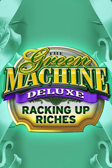Демо игра The Green Machine Deluxe Racking Up Riches играть на официальном сайте Joy Casino